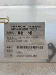 Hitachi Replacement Parts Strainer Gasket For M-21 987 Number 6189 New. Price: $11.00.