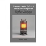 Propane Heater Safety & Troubleshooting Guide: Checks, Maintenance, Di... Brand. Price: $19.99.
